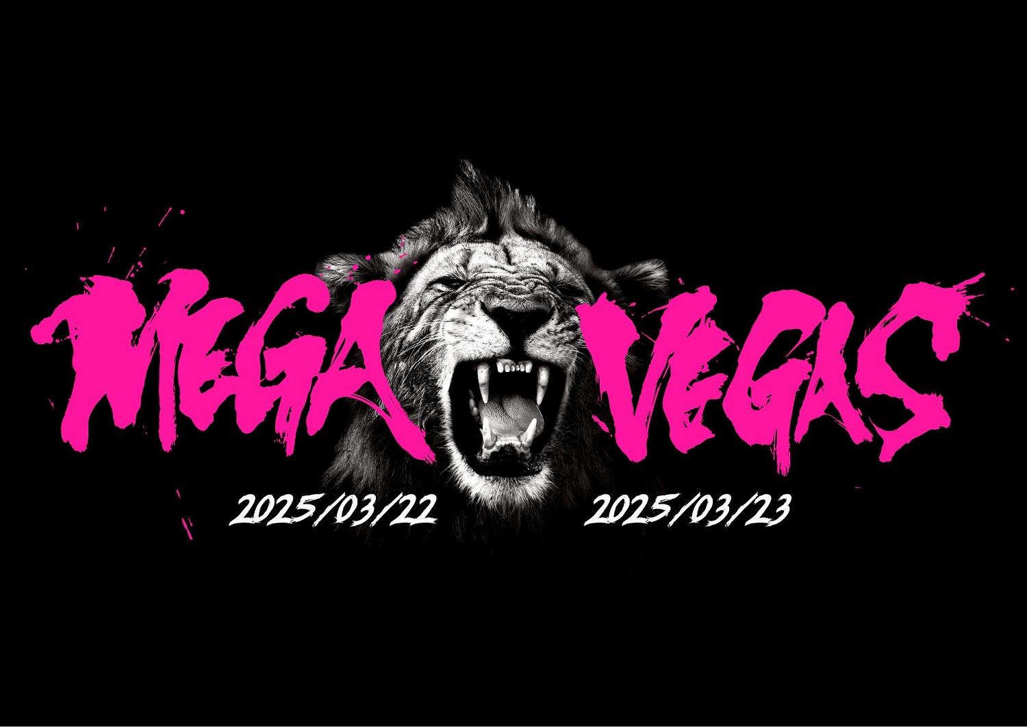 「MEGA VEGAS 2025」3/23(日)　1DAY